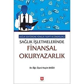 Sağlık Sektörüne Yönelik Tespit ve Önerilerle Sağlık İşletmelerinde Finansal Okuryazarlık Ekin Yayınevi