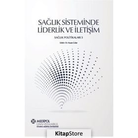 Sağlık Sisteminde Liderlik Ve İletişim - Hasan Güler