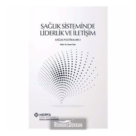 Sağlık Sisteminde Liderlik Ve İletişim - Hasan Güler