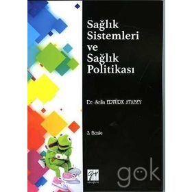 Sağlık Sistemleri ve Sağlık Politikası - Selin Ertürk Atabey