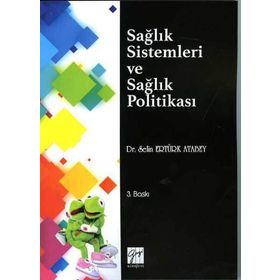 Sağlık Sistemleri ve Sağlık Politikası - Selin Ertürk Atabey