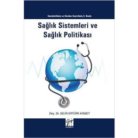 Sağlık Sistemleri ve Sağlık Politikası - Selin Ertürk Atabey