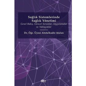 Sağlık Sistemlerinde Sağlık Yönetimi - Abdulkadir Atalan