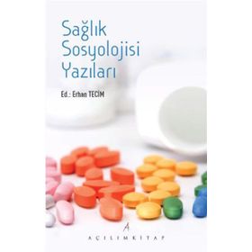 Sağlık Sosyolojisi Yazıları - Erhan Tecim