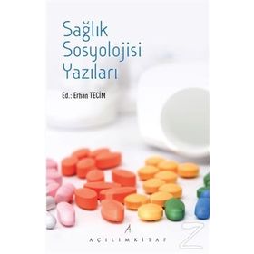 Sağlık Sosyolojisi Yazıları - Erhan Tecim
