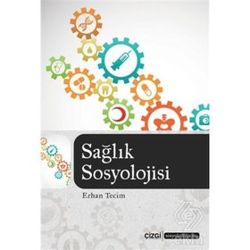 Sağlık Sosyolojisi Yazıları - Erhan Tecim