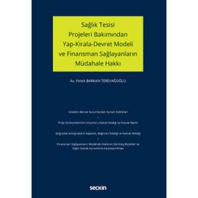 Sağlık Tesisi Projeleri Bakımından Yap Kirala Devret Modeli ve Finansman Sağlayanların Müdahale Hakkı - Petek Barkan Tereyağoğlu