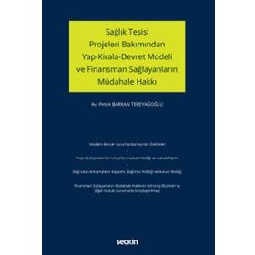 Sağlık Tesisi Projeleri Bakımından Yap Kirala Devret Modeli ve Finansman Sağlayanların Müdahale Hakkı - Petek Barkan Tereyağoğlu