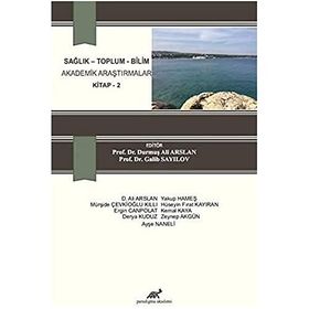 Sağlık - Toplum - Bilim Akademik Araştırmalar Kitap 2 - Durmuş Ali Arslan