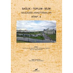 Sağlık - Toplum - Bilim Akademik Araştırmalar Kitap - 8 - Ali Arslan