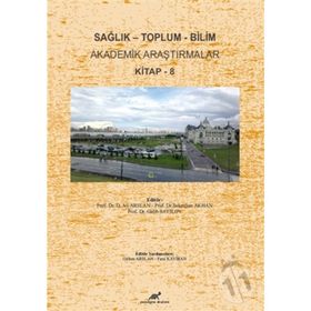 Sağlık - Toplum - Bilim Akademik Araştırmalar Kitap - 8 - Ali Arslan