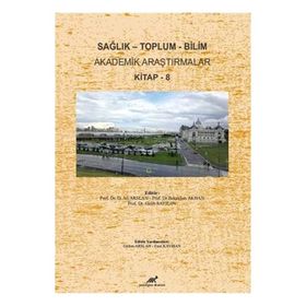 Sağlık - Toplum - Bilim Akademik Araştırmalar Kitap - 8 - Ali Arslan
