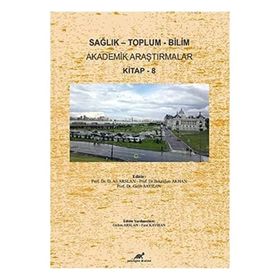 Sağlık - Toplum - Bilim Akademik Araştırmalar Kitap - 8 - Ali Arslan