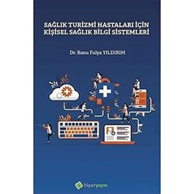 Sağlık Turizmi Hastaları İçin Kişisel Sağlık Bilgi Sistemleri - Banu Fulya Yıldırım
