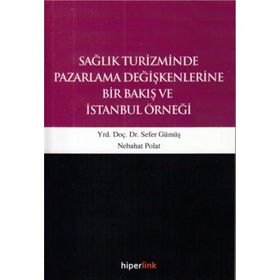 Sağlık Turizminde Pazarlama Değişkenlerine Bir Bakış Ve İstanbul Örneği