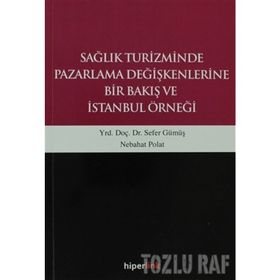 Sağlık Turizminde Pazarlama Değişkenlerine Bir Bakış Ve İstanbul Örneği