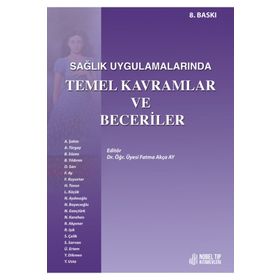 Sağlık Uygulamalarında Temel Kavramlar ve Beceriler 8. Baskı - Nobel Tıp Kitabevi