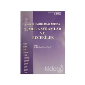 Sağlık Uygulamalarında Temel Kavramlar ve Beceriler - Fatma Akça Ay
