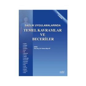 Sağlık Uygulamalarında Temel Kavramlar ve Beceriler - Fatma Akça Ay