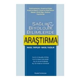 SAĞLIK VE BIYOLOJIK BILIMLERDE ARAŞTIRMA NASIL YAPILIR - NASIL YAZILIR - KURAL GÜLBAHAR;MUZAFFER ÜSTDAL;R. BEHRAM SOYUĞUR;ROBERT VUILLAUME