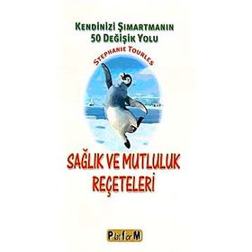 SAĞLIK VE MUTLULUK REÇETELERİ - STEPHANIE TOURLES