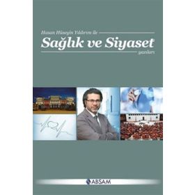 Sağlık ve Siyaset Yazıları - Hasan Hüseyin Yıldırım
