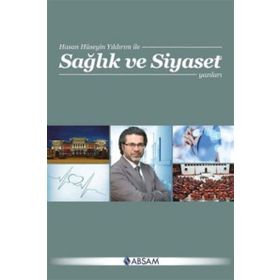 Sağlık ve Siyaset Yazıları - Hasan Hüseyin Yıldırım