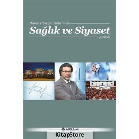 Sağlık ve Siyaset Yazıları - Hasan Hüseyin Yıldırım