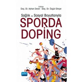 Sağlık ve Sosyal Boyutlarıyla Sporda Doping - Nobel Yayınevi