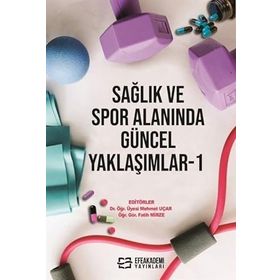 Sağlık ve Spor Alanında Güncel Yaklaşımlar -1 - Dr. Mehmet Uçar