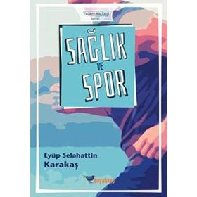 Sağlık ve Spor - Eyüp Selahattin Karakaş