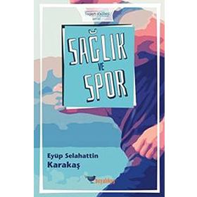 Sağlık ve Spor - Eyüp Selahattin Karakaş