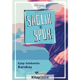 Sağlık ve Spor - Eyüp Selahattin Karakaş