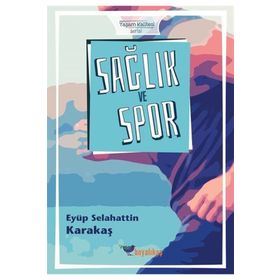 Sağlık ve Spor - Eyüp Selahattin Karakaş