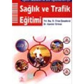 SAĞLIK VE TRAFIK EĞİTİMİ EĞİTİM FAKÜLTELERİ VE SINIF ÖĞRETMENLERİ İÇİN - ERKAN ŞENŞEKERCİ