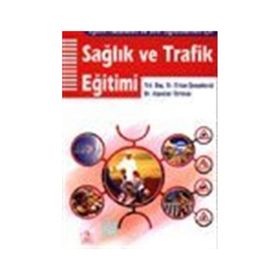 SAĞLIK VE TRAFIK EĞİTİMİ EĞİTİM FAKÜLTELERİ VE SINIF ÖĞRETMENLERİ İÇİN - ERKAN ŞENŞEKERCİ