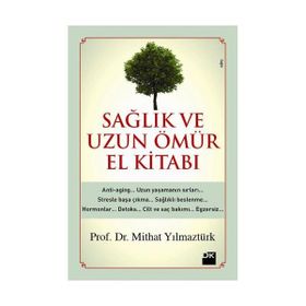 SAĞLIK VE UZUN ÖMÜR EL KİTABI - MITHAT YILMAZTÜRK