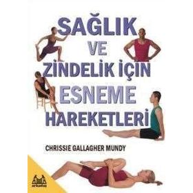 SAĞLIK VE ZINDELIK İÇİN ESNEME HAREKETLERI - CHRISSIE GALLAGHER MUNDY