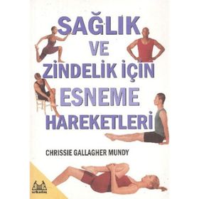 SAĞLIK VE ZINDELIK İÇİN ESNEME HAREKETLERI - CHRISSIE GALLAGHER MUNDY