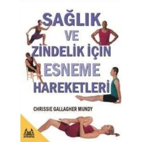SAĞLIK VE ZINDELIK İÇİN ESNEME HAREKETLERI - CHRISSIE GALLAGHER MUNDY