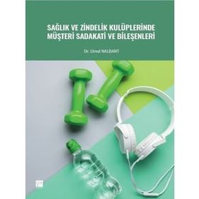 Sağlık ve Zindelik Kulüplerinde Müşteri Sadakati ve Bileşenleri - Umut Nalbant