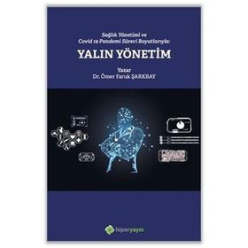 Sağlık Yönetimi ve Covid-19 Pandemi Süreci Boyutlarıyla Yalın Yönetim - Ömer Faruk Şarkbay