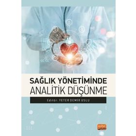 Sağlık Yönetiminde Analitik Düşünme - Yeter Demir Uslu