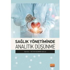 Sağlık Yönetiminde Analitik Düşünme - Yeter Demir Uslu