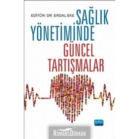 Sağlık Yönetiminde Güncel Tartışmalar - Kolektif
