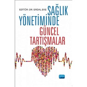 Sağlık Yönetiminde Güncel Tartışmalar - Kolektif