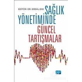 Sağlık Yönetiminde Güncel Tartışmalar - Kolektif