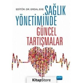 Sağlık Yönetiminde Güncel Tartışmalar - Kolektif