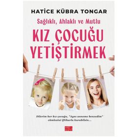 Sağlıklı, Ahlaklı ve Mutlu Kız Çocuğu Yetiştirmek - Aile Yayınları