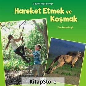 Sağlıklı Alışkanlıklar - Hareket Etmek ve Koşmak - Sue Barraclough